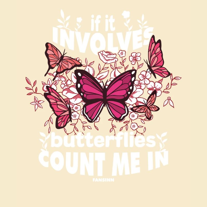 If It Involves Butterflies Count Me In