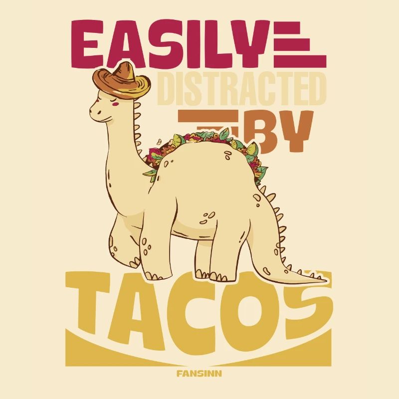 Easily Distracted By Tacos