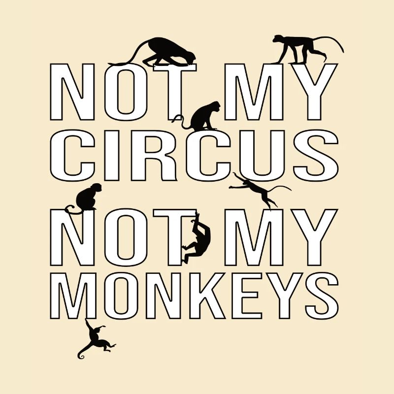 Pas mon cirque, pas mes singes