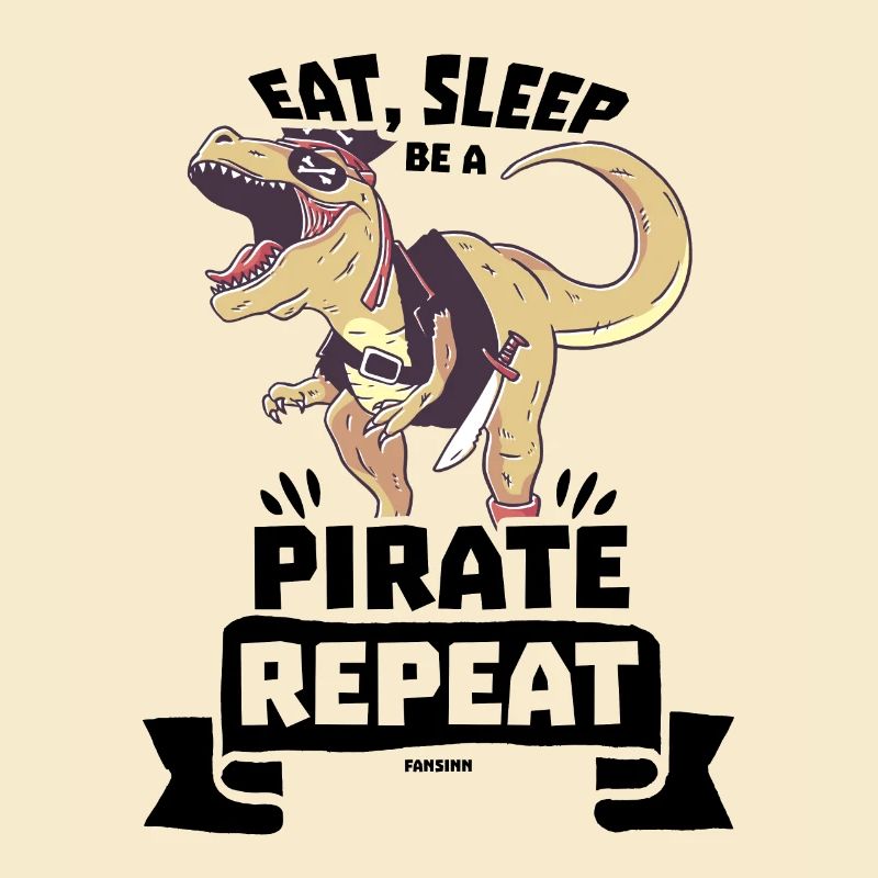 Eat Sleep Be A Pirate Repeat