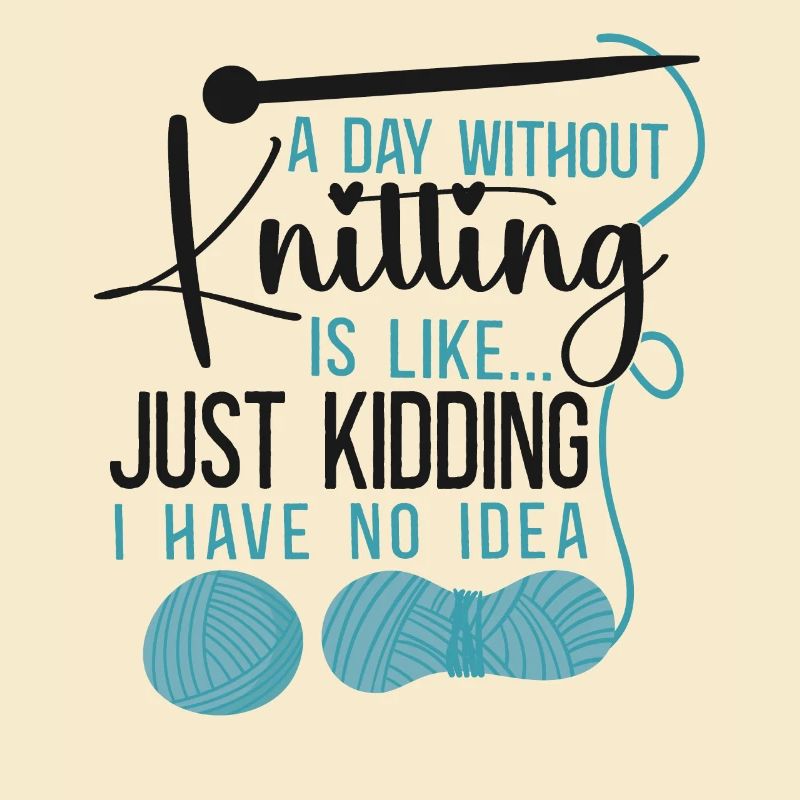 Knitting Knitter A Day Without