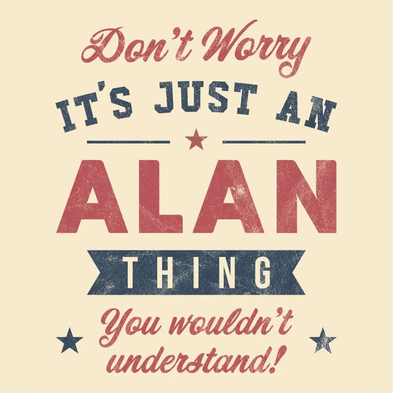 Its a Alan thing