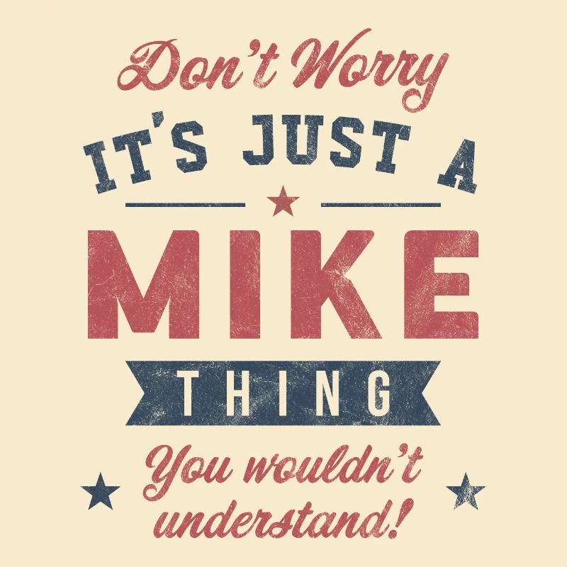 Its a Mike thing