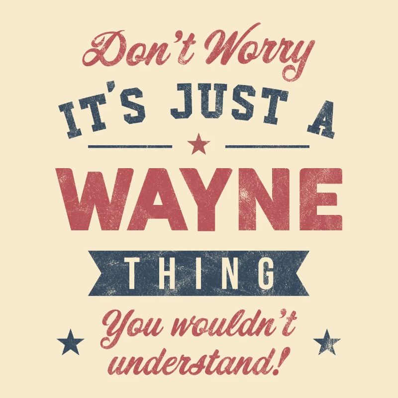 Its a Wayne thing