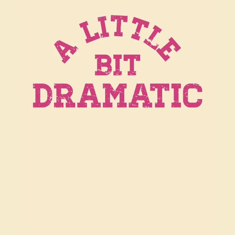 Bit Dramatic Fun Women's Tee