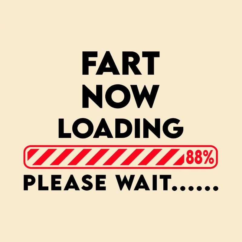 Fart now loading... Please wait Lustiger Spruch