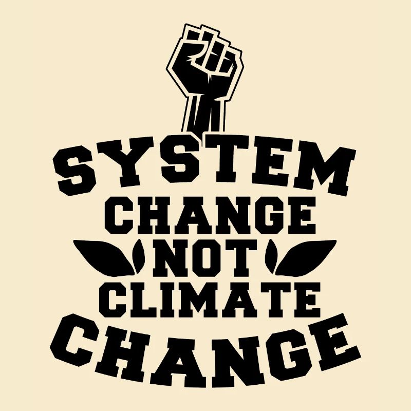System Change Not Climate Change