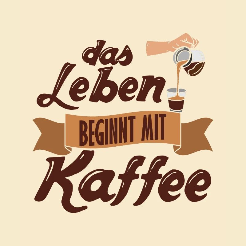 Das Leben Beginnt Mit Kaffee