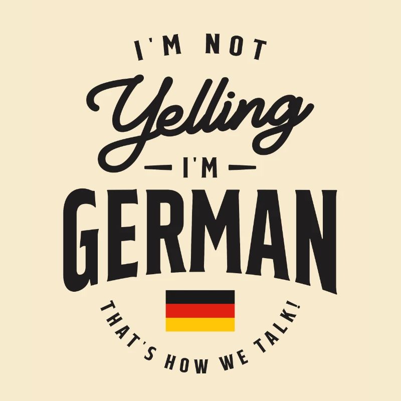 I'm not yelling I'm German Funny German Pride