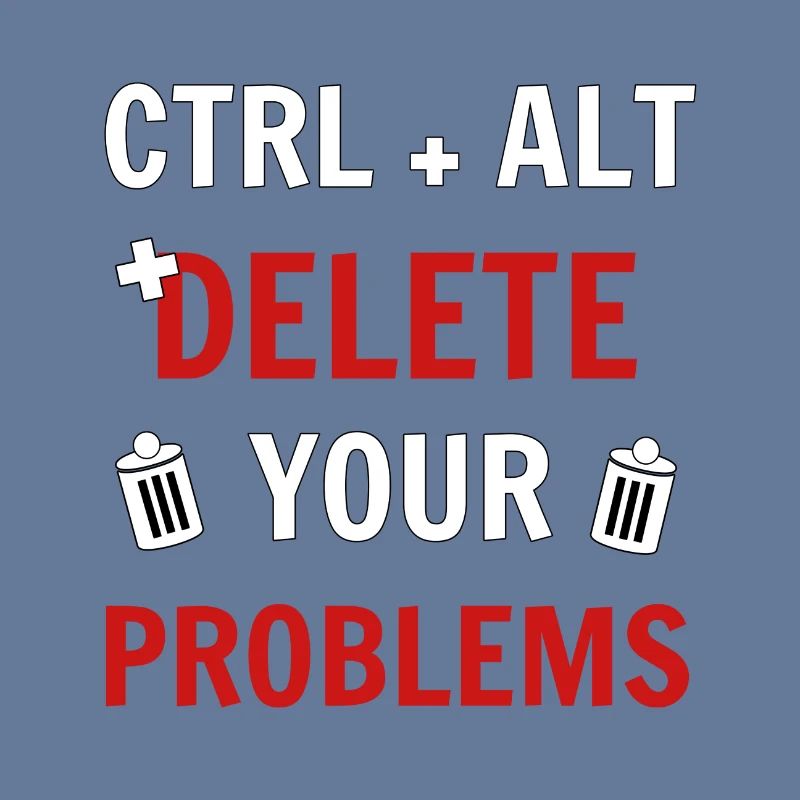 Ctrl + Alt + delete your problems programmierer
