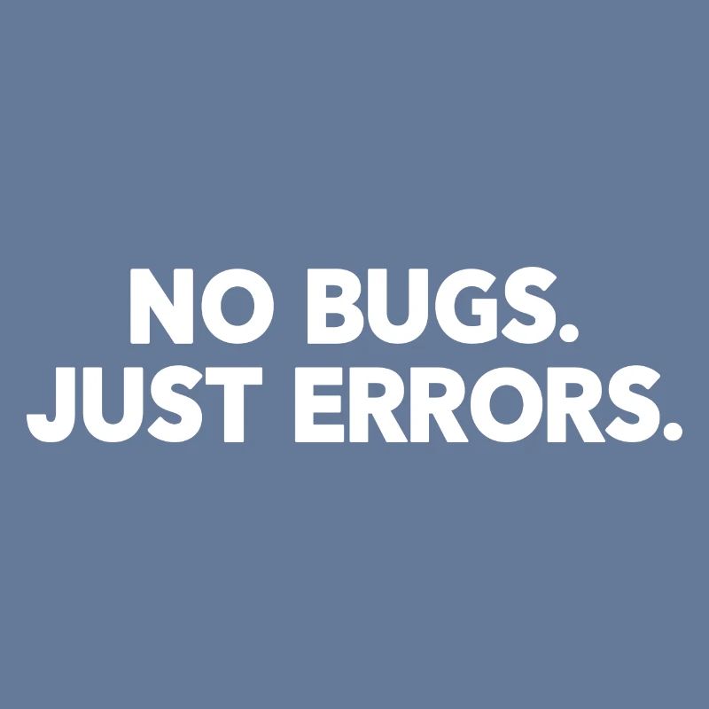 No Bugs Just Errors Coder Programmer Nerd Software