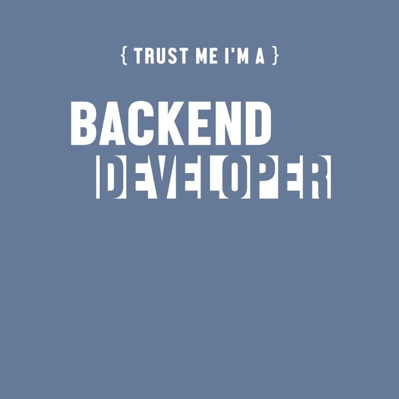 Trust Me I'm Backend Developer Coder Programmer
