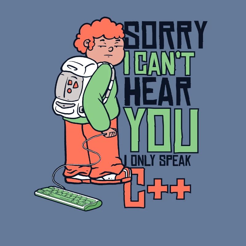 Can't Hear You Only Speak C++ Developer Coder
