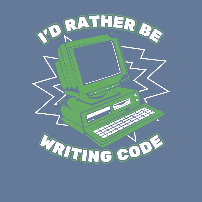 I'd Rather Be Writing Code Developer Coder