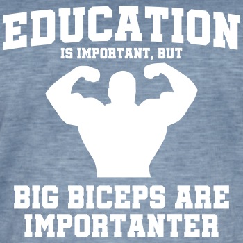 Education is important, but big biceps are - Vintage T-shirt for men