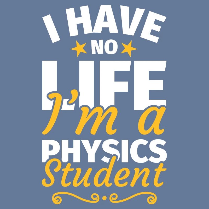 Physics student Physics Studies Physics studies