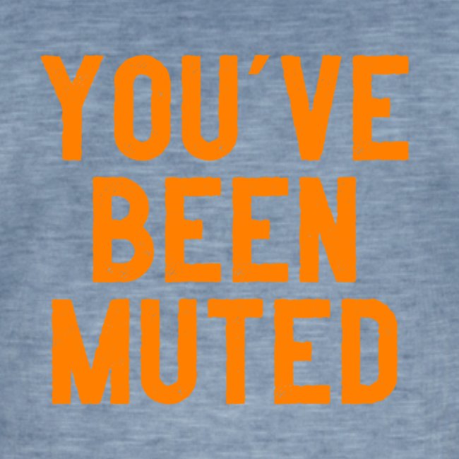 You ve been muted
