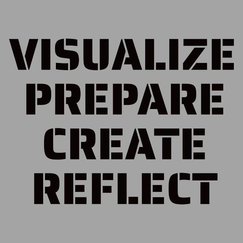 Visualize Prepare Create Reflect - Artist Quote