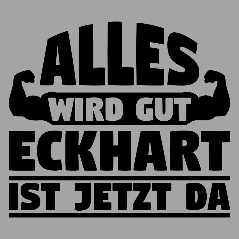 Alles wird gut Eckhart ist jetzt da