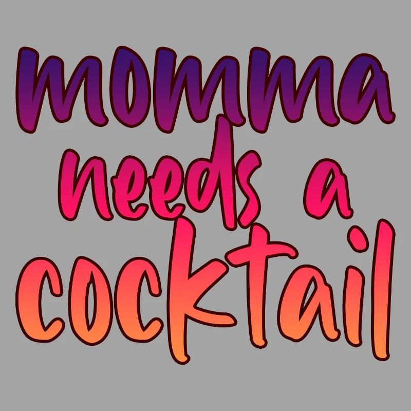Momma Needs A Cocktail 2