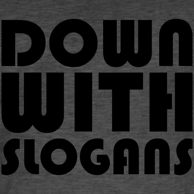 Down With Slogans