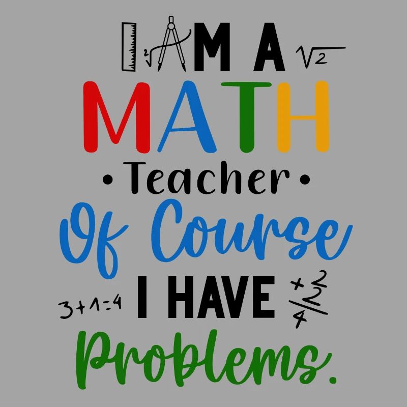 I'm A Math Teacher I Have Problems