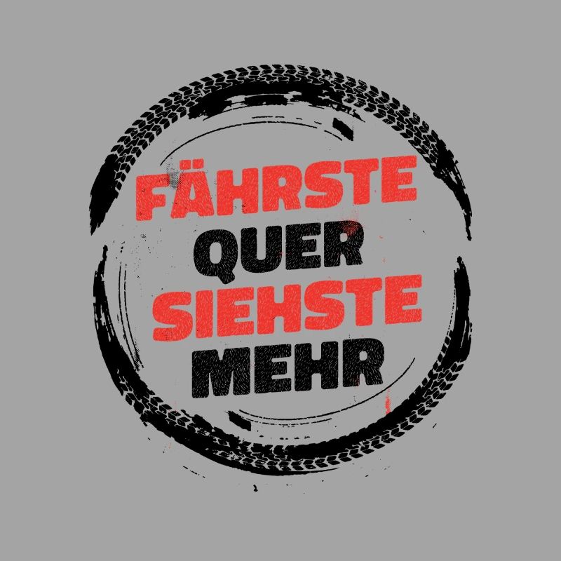 Fährste quer, siehste mehr – Drift & Tuning Spruch