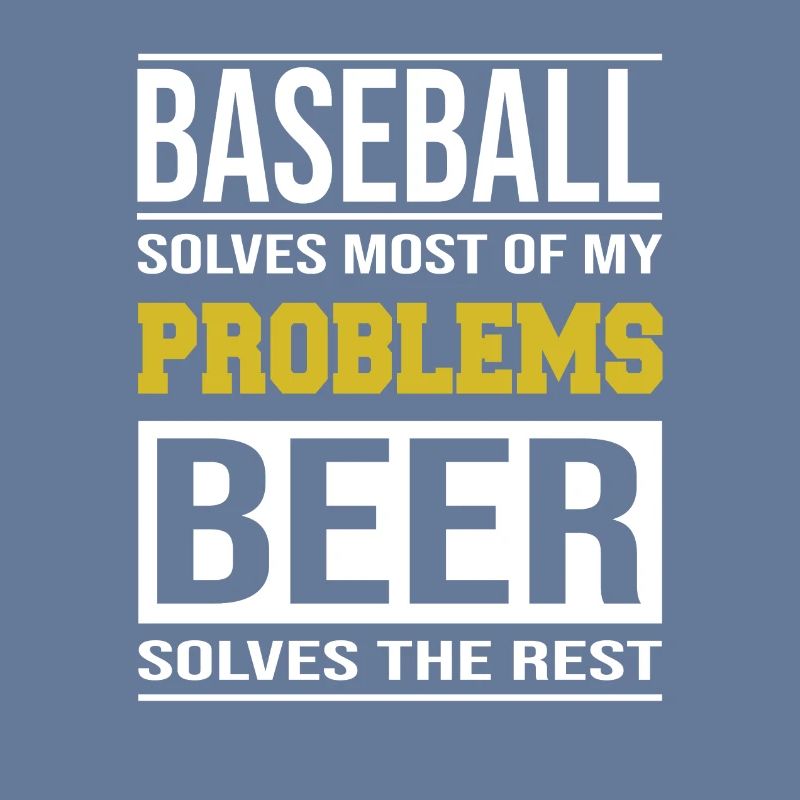 Baseball solves most problems, beer the rest