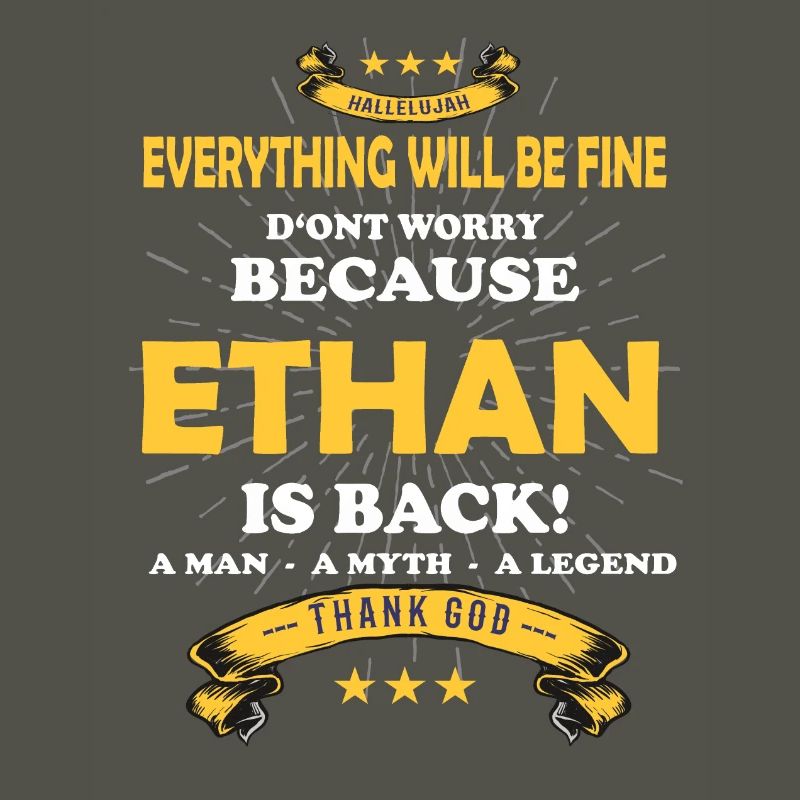 Everything will be fine Ethan Is back