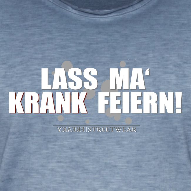 Lass ma krank feiern
