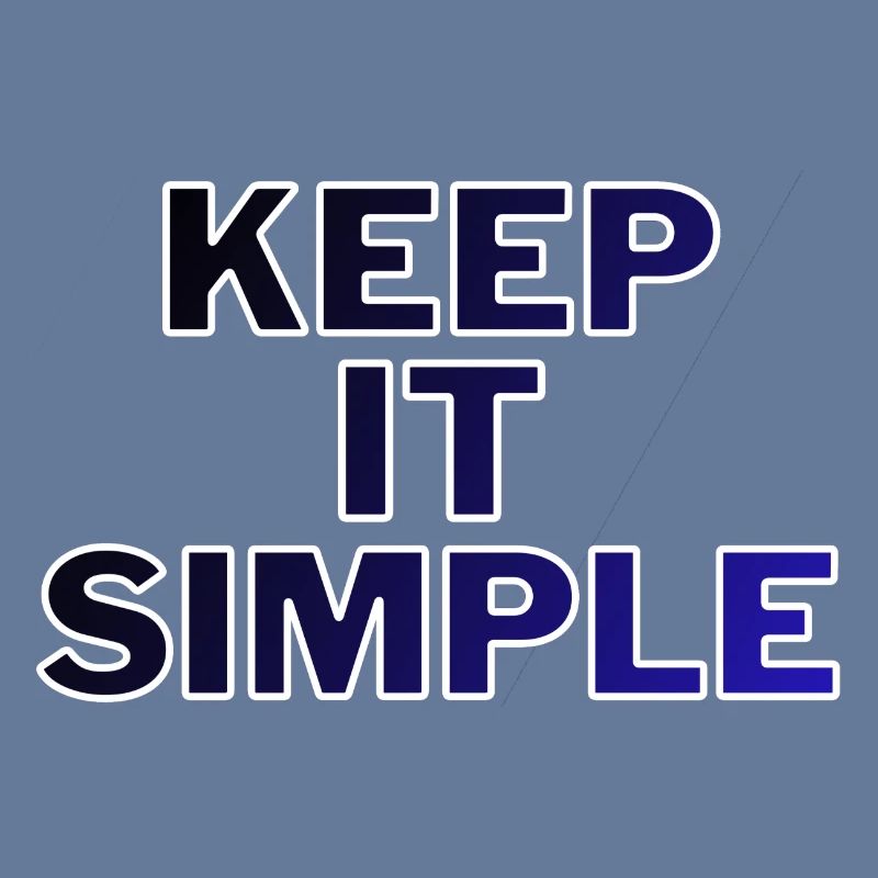 Keep it simple!