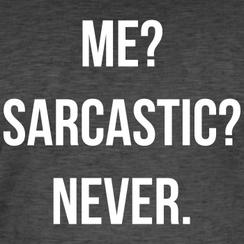 Me? Sarcastic? Never. - Vintage T-shirt for men