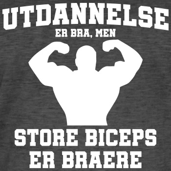 Utdannelse er bra, men store biceps er braere - Vintage T-skjorte for menn