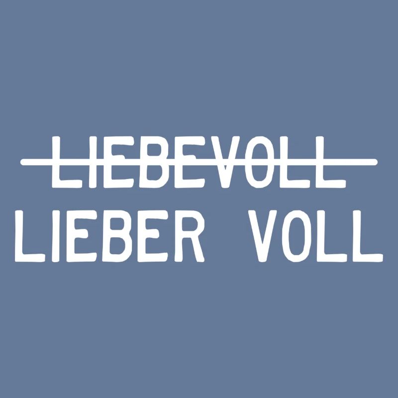 Liebevoll oder lieber voll?