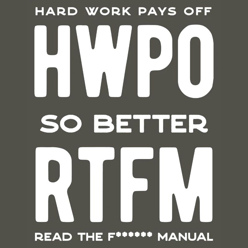 rtfm, hard work pays off