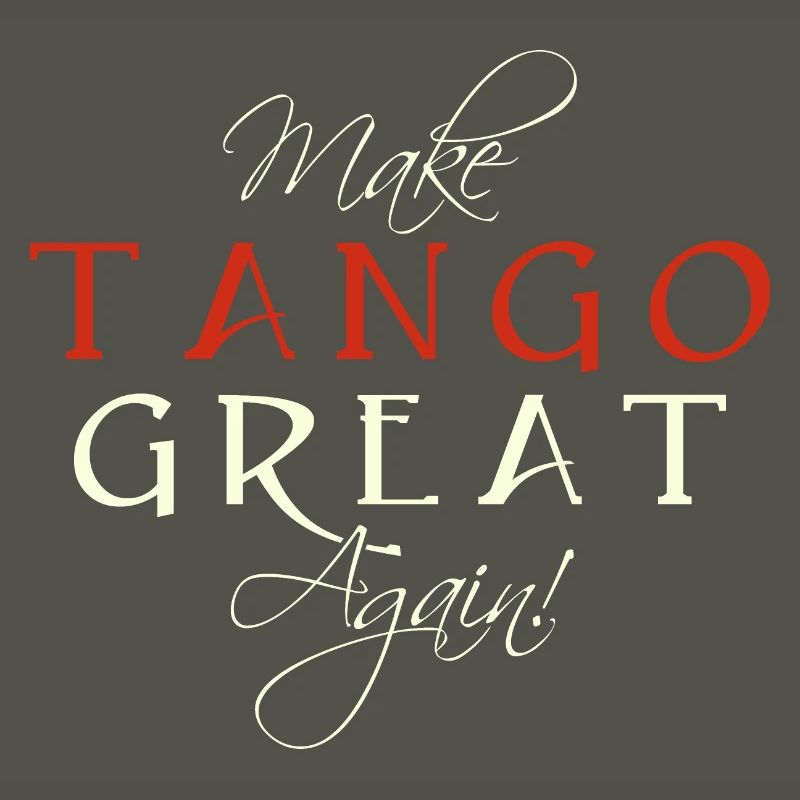 Make Tango Great Again - Spruch