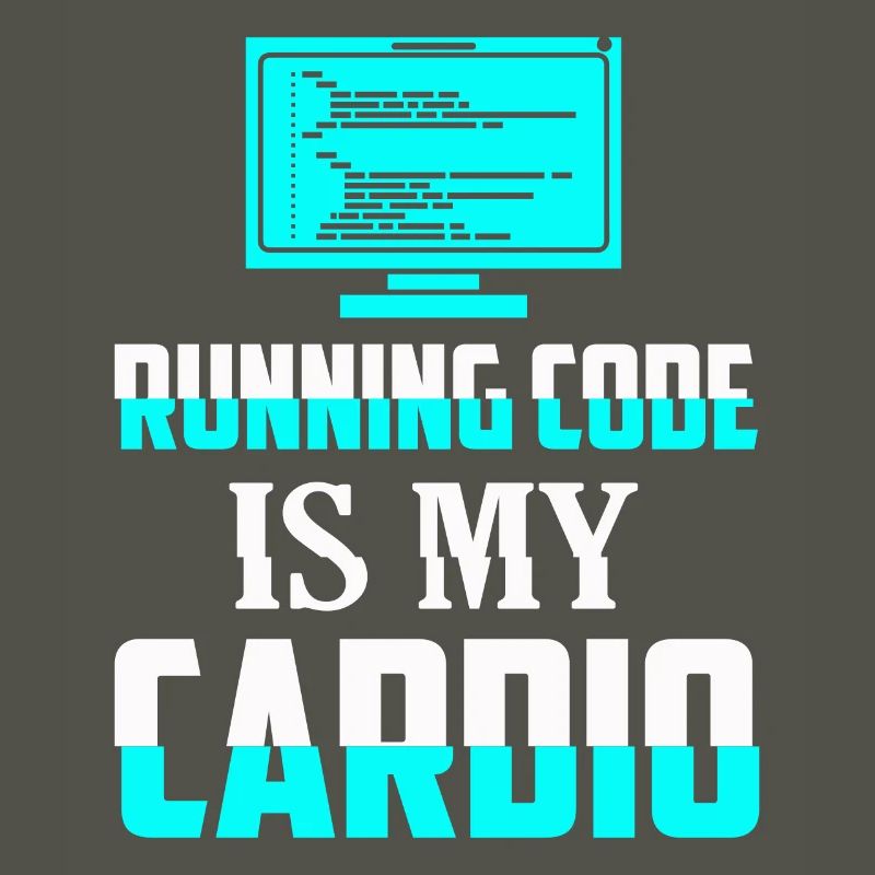 Running Code Is My Cardio Coding Software