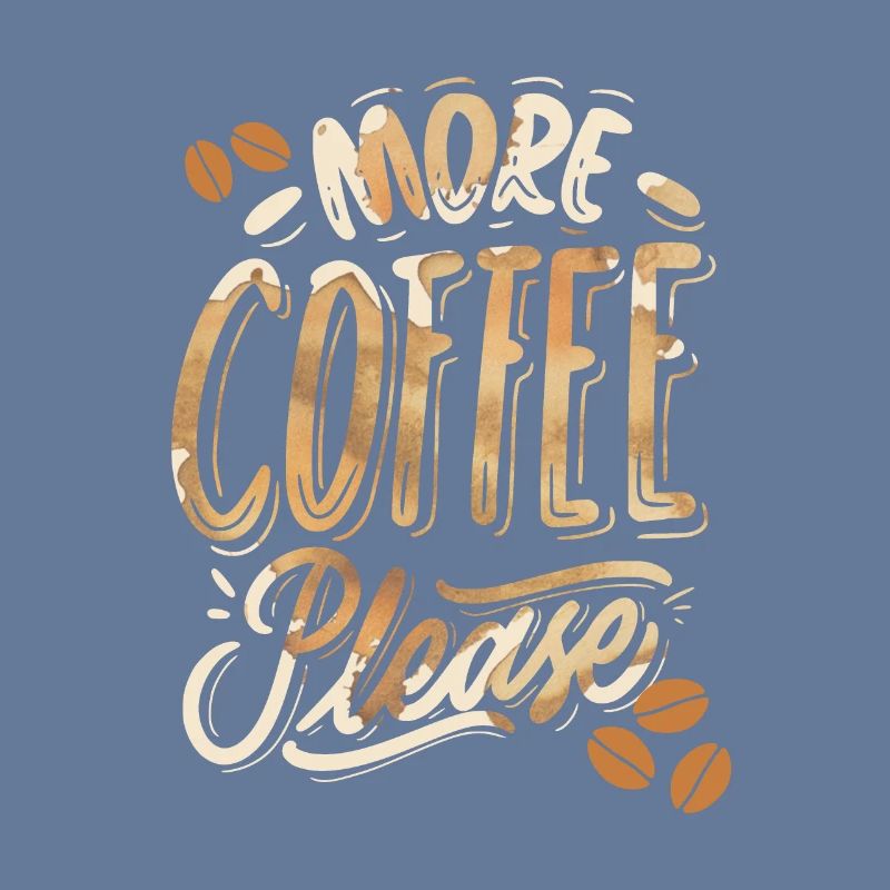 More-Coffee-Please, funny coffee drinker saying