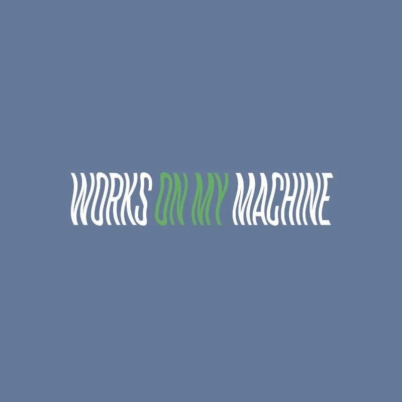 Programmer - works on my machine