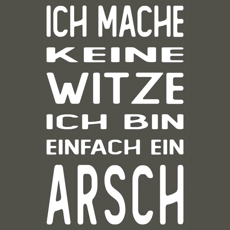 Ich mache keine Witze ich bin einfach ein Arsch