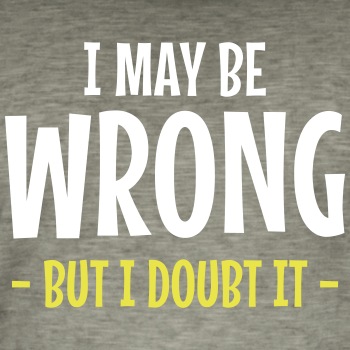 I may be wrong, but I doubt it - Vintage T-shirt for men