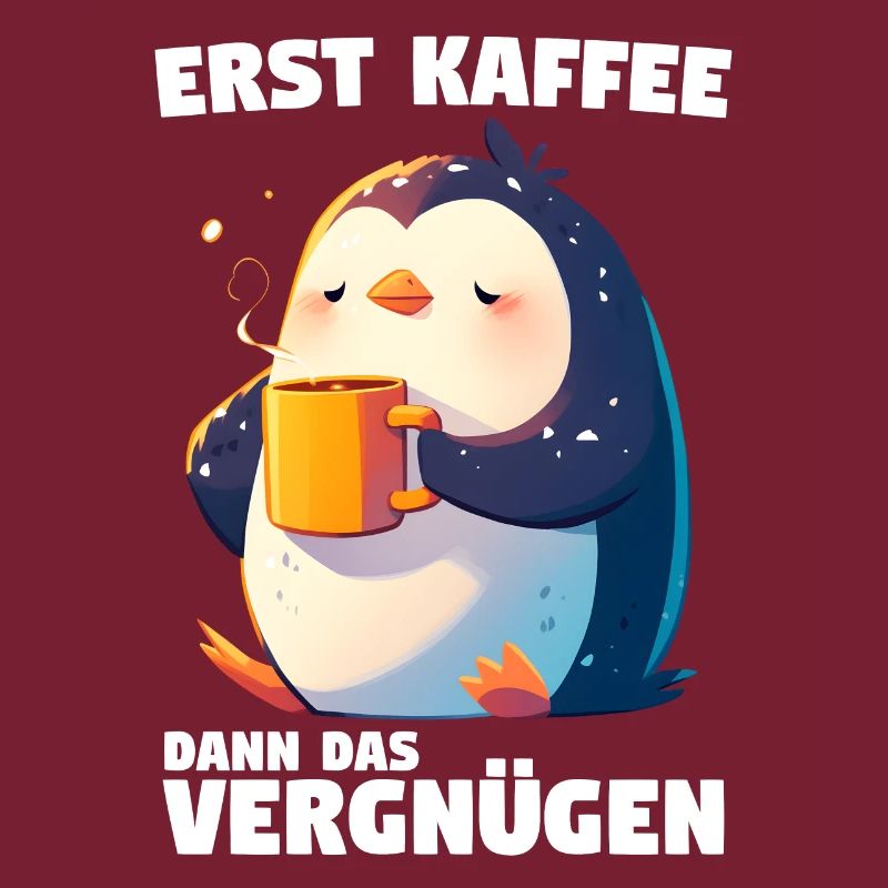 Erst Kaffee Dann Das Vergnügen Kaffee Pinguin