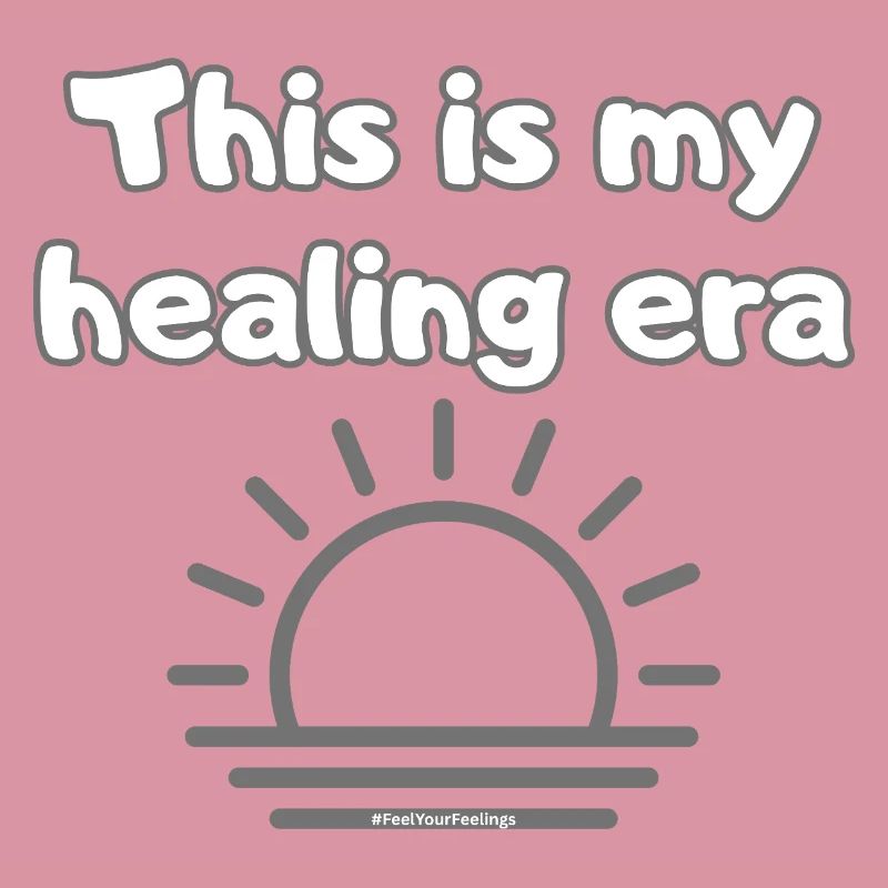 C’est mon ère de guérison #FeelYourFeelings Déclaration