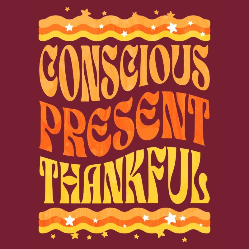 Consciente, presente, agradecido