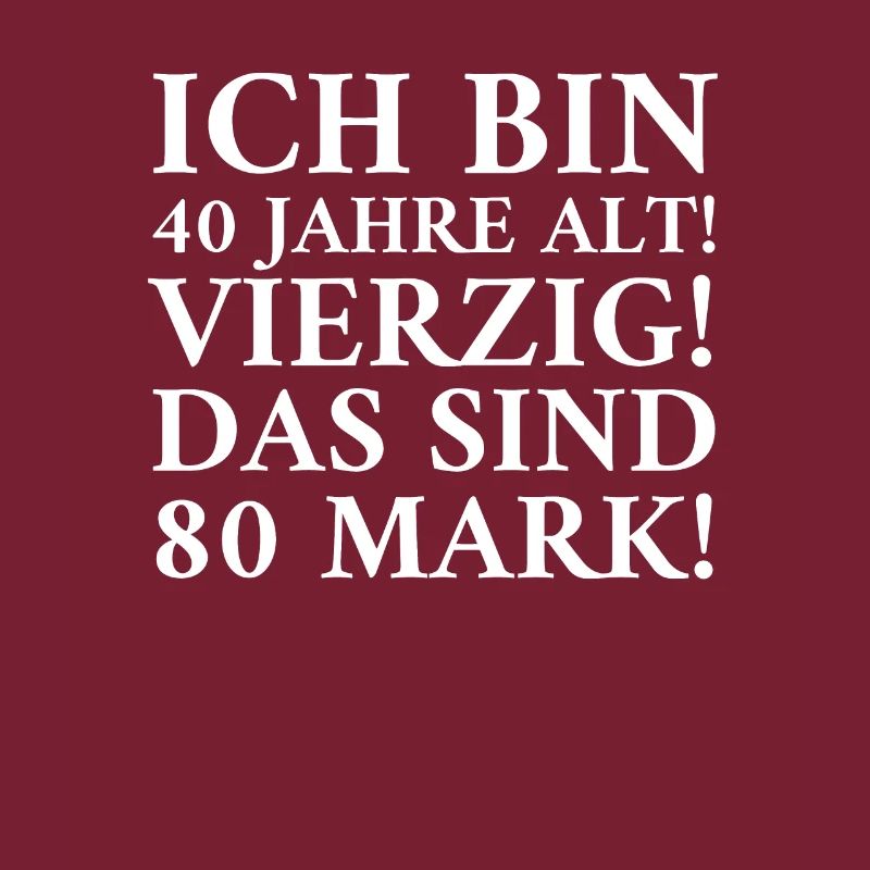 Ich Bin 40 Jahre Alt! Vierzig! Das Sind 80 Mark!