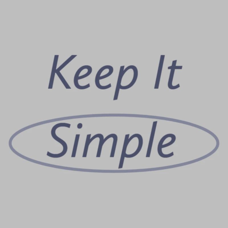 Keep it simple