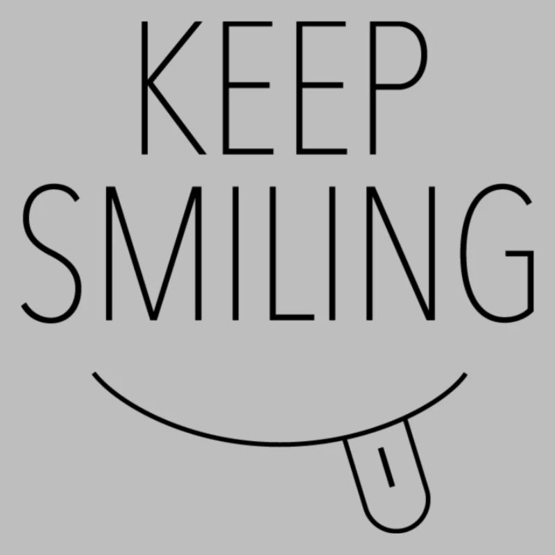 Keep Smiling | Bitte lächeln