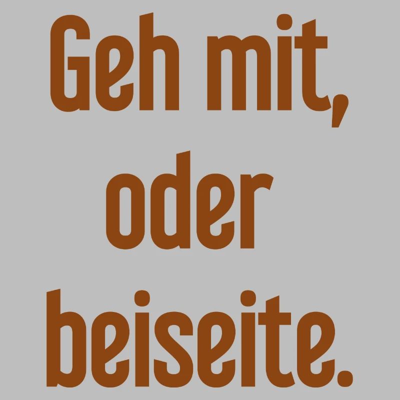 Geh mit oder beiseite