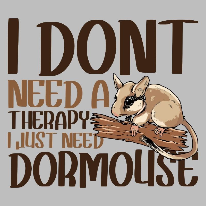 I dont need a therapy i just need Dornmouse