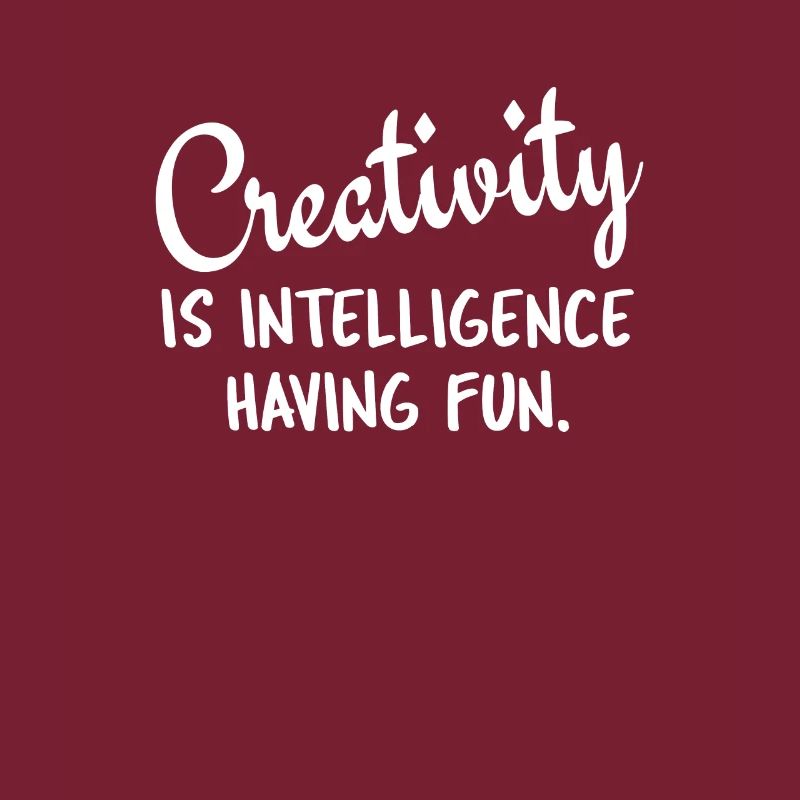 Creativity is intelligence that has fun.